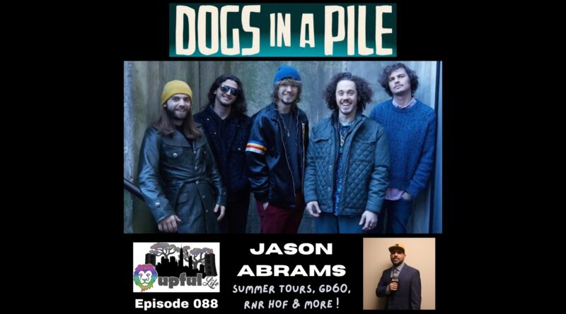 The Upful LIFE Podcast – Ep.088: DOGS IN A PILE; + Summer Tours n’ More w/ JASON ABRAMS