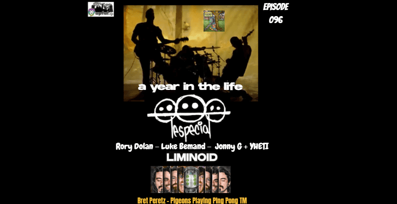The Upful LIFE Podcast – 096: lespecial – A Year In The Life ft. RORY DOLAN, LUKE BEMAND, JONNY G, w/ YHETI [LIMINOID], + BRET PERETZ [P4 TM]
