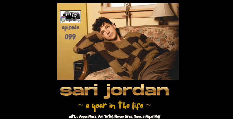 The Upful LIFE Podcast 099: SARI JORDAN: A Year In The Life [NOLA-based singer/songwriter/multi-instrumentalist]]
